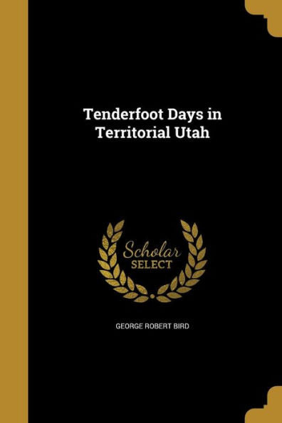 Tenderfoot Days In Territorial Utah