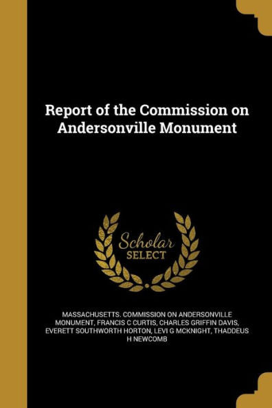 Report Of The Commission On Andersonville Monument