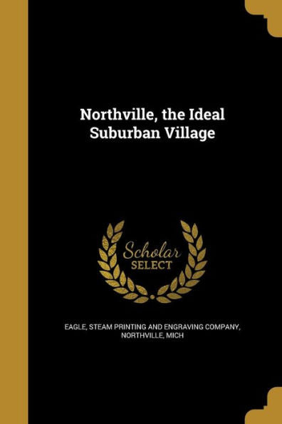 Northville, The Ideal Suburban Village