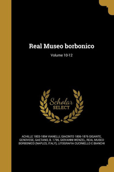 Real Museo Borbonico; Volume 10-12 (Italian Edition)