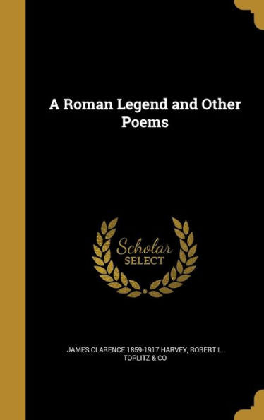 A Roman Legend And Other Poems
