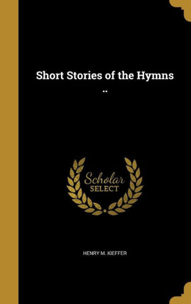 Short Stories Of The Hymns ..