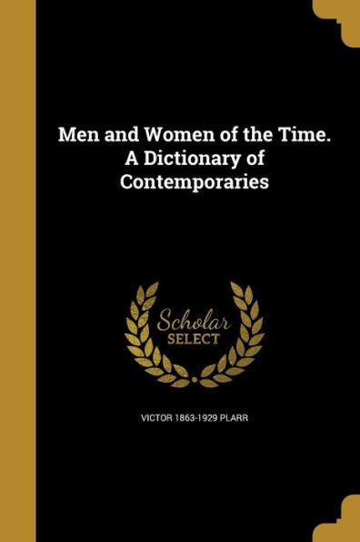 Men And Women Of The Time. A Dictionary Of Contemporaries