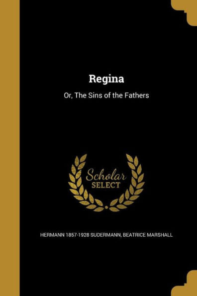 Regina: Or, The Sins Of The Fathers