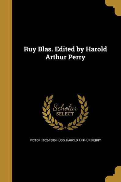 Ruy Blas. Edited By Harold Arthur Perry