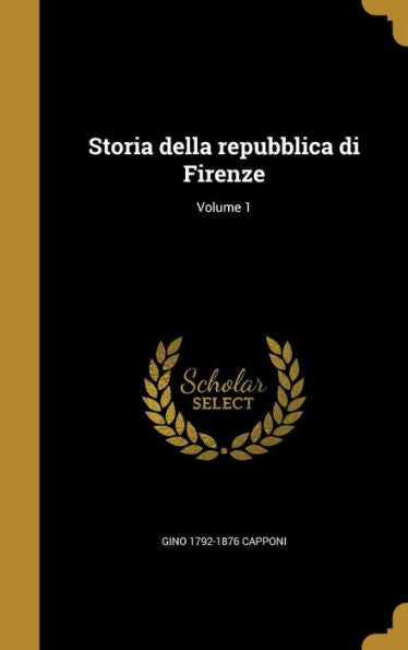 Storia Della Repubblica Di Firenze; Volume 1 (Italian Edition)