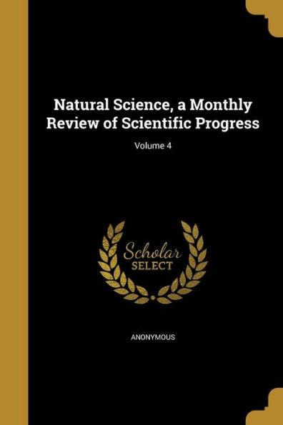 Natural Science, A Monthly Review Of Scientific Progress; Volume 4