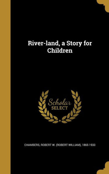 River-Land, A Story For Children