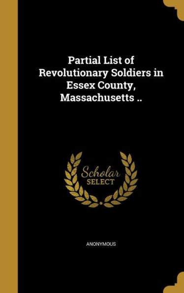 Partial List Of Revolutionary Soldiers In Essex County, Massachusetts ..