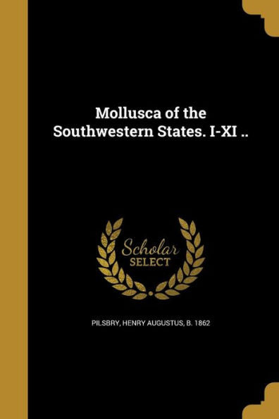 Mollusca Of The Southwestern States. I-Xi ..