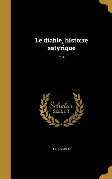 Le Diable, Histoire Satyrique; V.3 (French Edition)