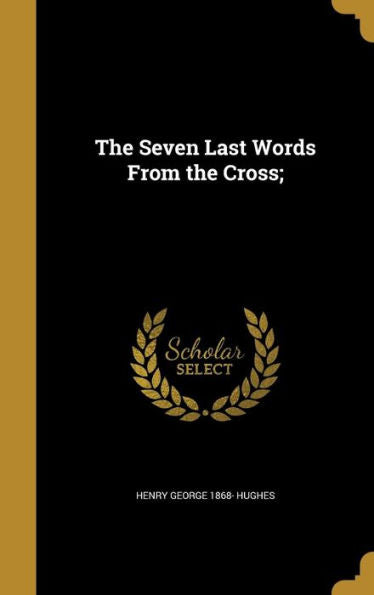 The Seven Last Words From The Cross;