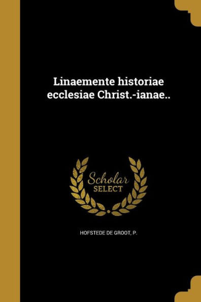 Linaemente Historiae Ecclesiae Christ.-Ianae.. (Latin Edition)