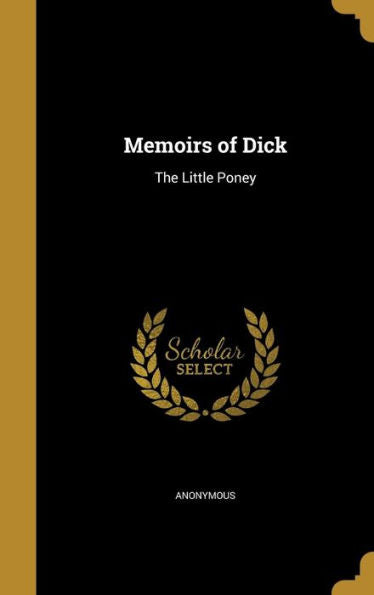 Memoirs Of Dick: The Little Poney