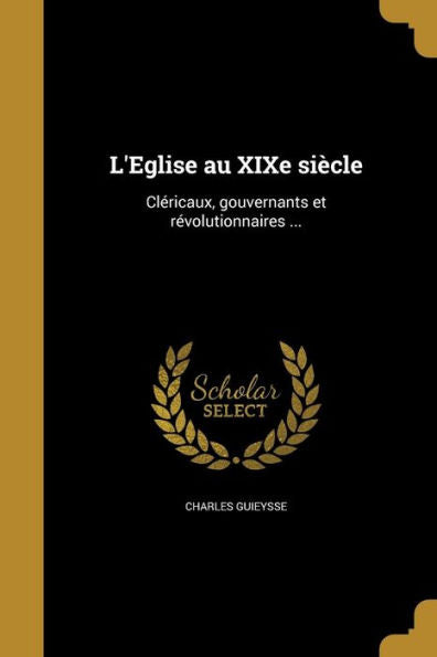 L'Eglise Au Xixe Siècle (French Edition)