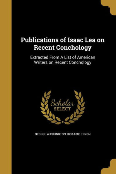 Publications Of Isaac Lea On Recent Conchology