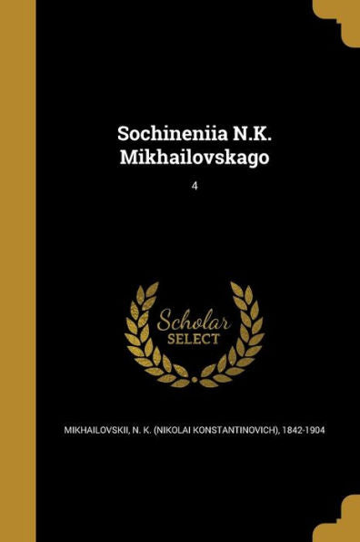Sochineni¯I?A? N.K. Mikhai?Lovskago; 4 (Russian Edition)