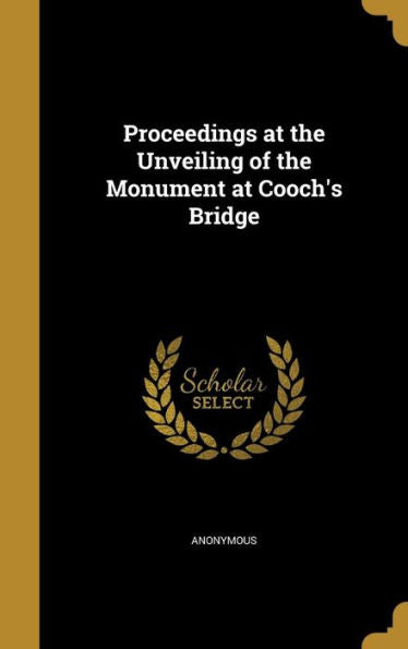 Proceedings At The Unveiling Of The Monument At Cooch'S Bridge