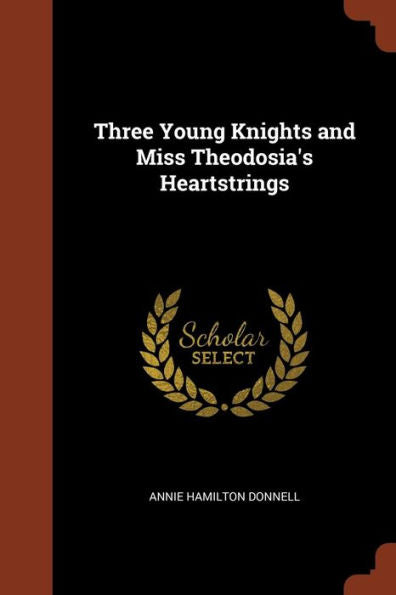 Three Young Knights And Miss Theodosia'S Heartstrings
