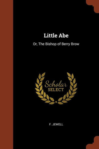 Little Abe: Or, The Bishop Of Berry Brow