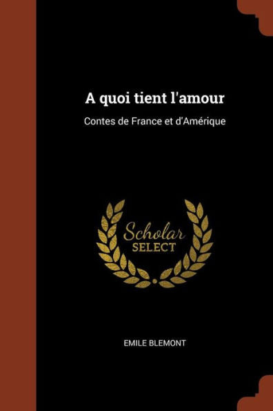 A Quoi Tient L'Amour: Contes De France Et D'Amérique (French Edition)