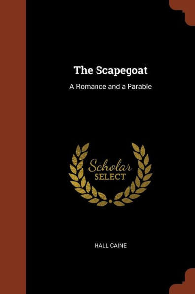 The Scapegoat: A Romance And A Parable
