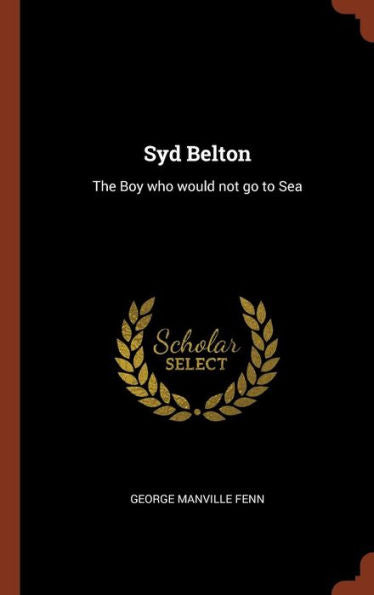 Syd Belton: The Boy Who Would Not Go To Sea