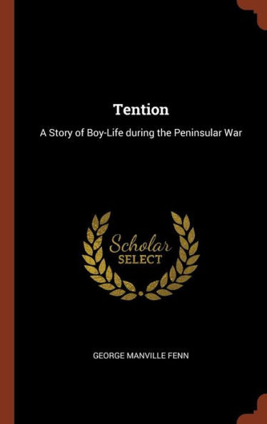 Tention: A Story Of Boy-Life During The Peninsular War