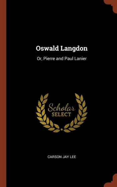 Oswald Langdon: Or, Pierre And Paul Lanier