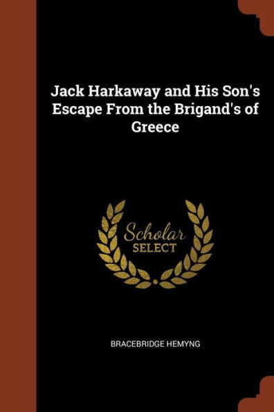 Jack Harkaway And His Son'S Escape From The Brigand'S Of Greece