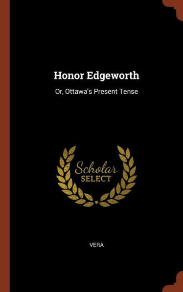 Honor Edgeworth: Or, Ottawa'S Present Tense