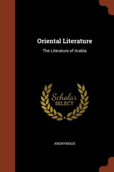 Oriental Literature: The Literature Of Arabia