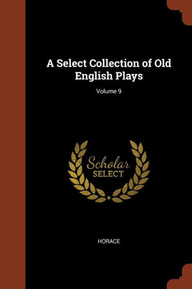 A Select Collection Of Old English Plays; Volume 9