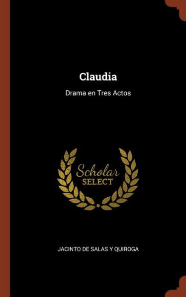 Claudia: Drama En Tres Actos (Spanish Edition)