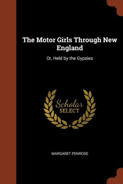 The Motor Girls Through New England: Or, Held By The Gypsies