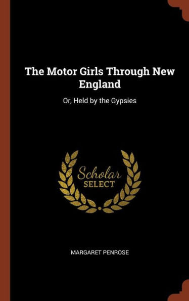 The Motor Girls Through New England: Or, Held By The Gypsies