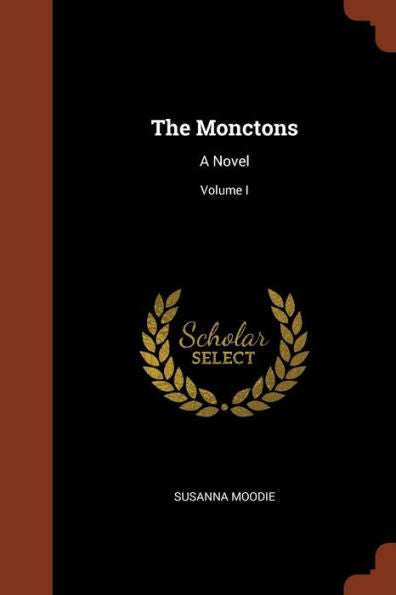The Monctons: A Novel; Volume I