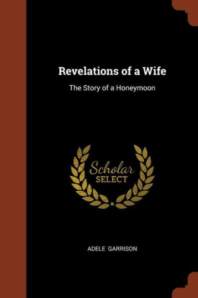 Revelations Of A Wife: The Story Of A Honeymoon