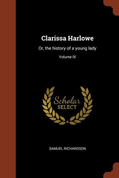 Clarissa Harlowe: Or, The History Of A Young Lady; Volume Ix