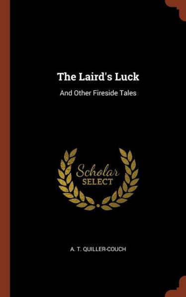 The Laird'S Luck: And Other Fireside Tales
