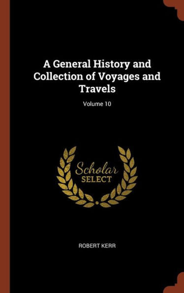 A General History And Collection Of Voyages And Travels; Volume 10