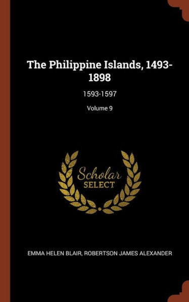 The Philippine Islands, 1493-1898: 1593-1597; Volume 9
