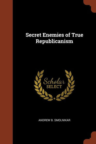 Secret Enemies Of True Republicanism