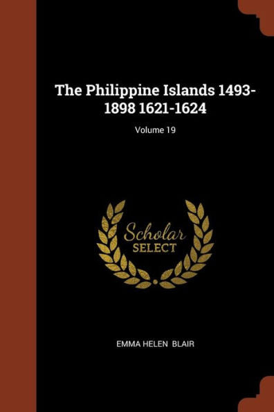 The Philippine Islands 1493-1898 1621-1624; Volume 19