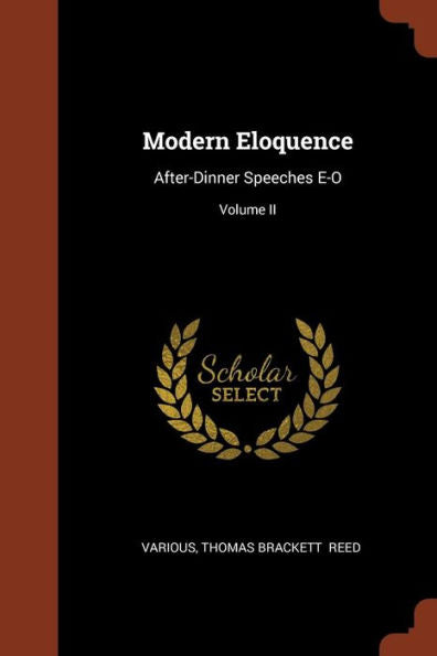 Modern Eloquence: After-Dinner Speeches E-O; Volume Ii