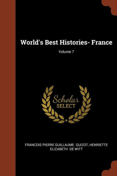World'S Best Histories- France; Volume 7