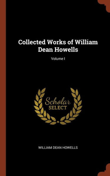 Collected Works Of William Dean Howells; Volume I