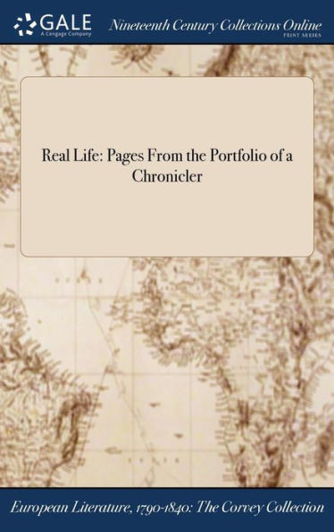 Real Life: Pages From The Portfolio Of A Chronicler