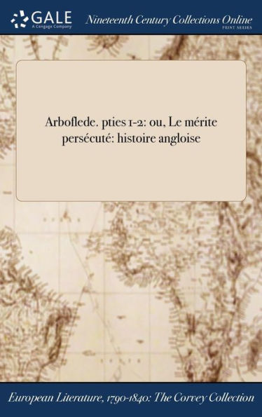 Arboflede. Pties 1-2: Ou, Le Mérite Persécuté Histoire Angloise (French Edition)