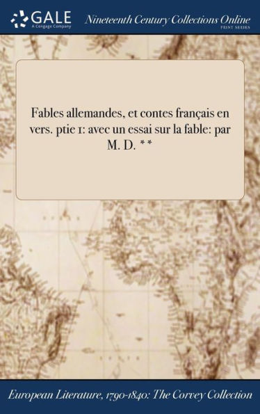 Fables Allemandes, Et Contes Français En Vers. Ptie 1: Avec Un Essai Sur La Fable: Par M. D. ** (French Edition)